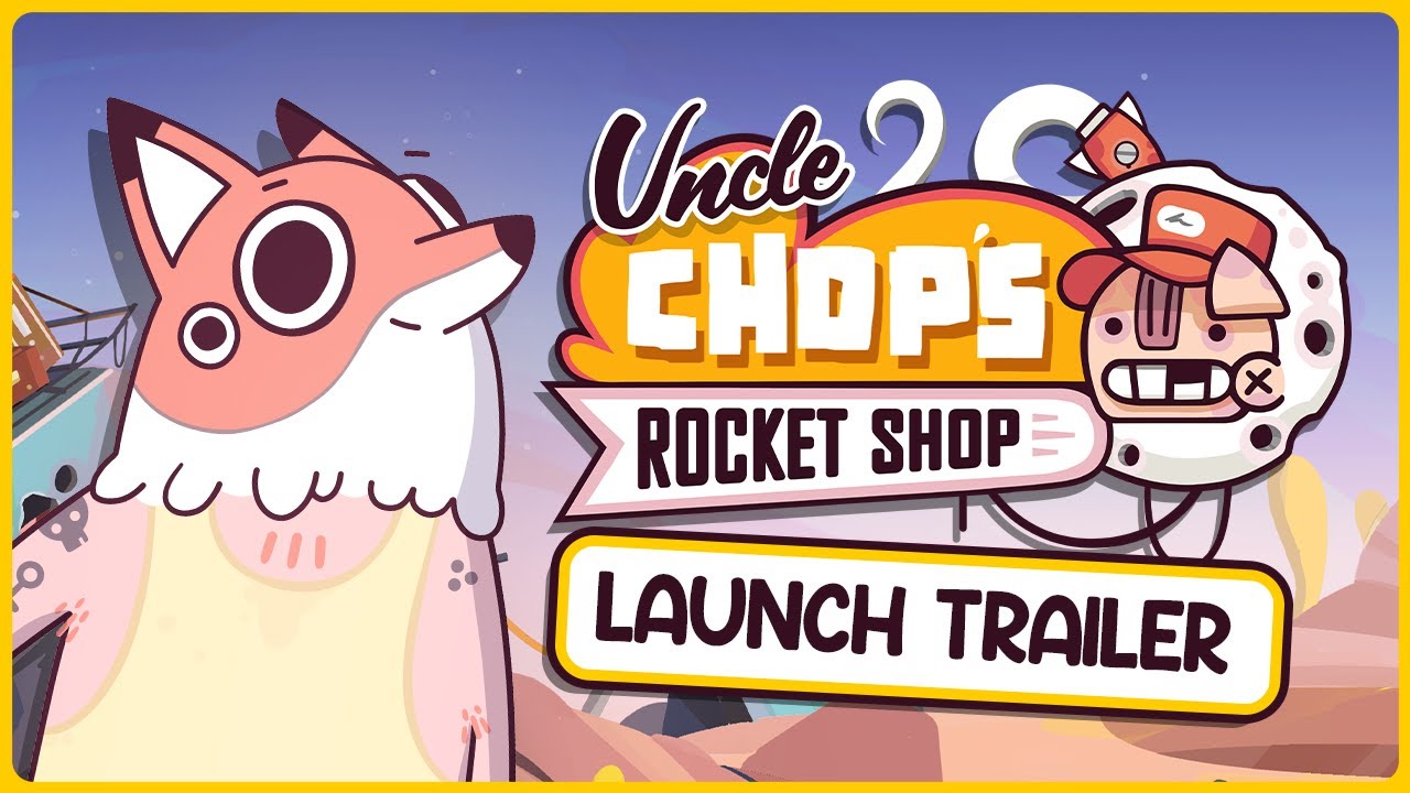 Uncle Chop's Rocket Shop | Launch Trailer - YouTube