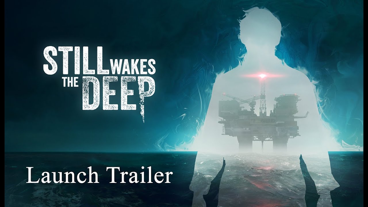 STILL WAKES THE DEEP out now | Launch Trailer - YouTube