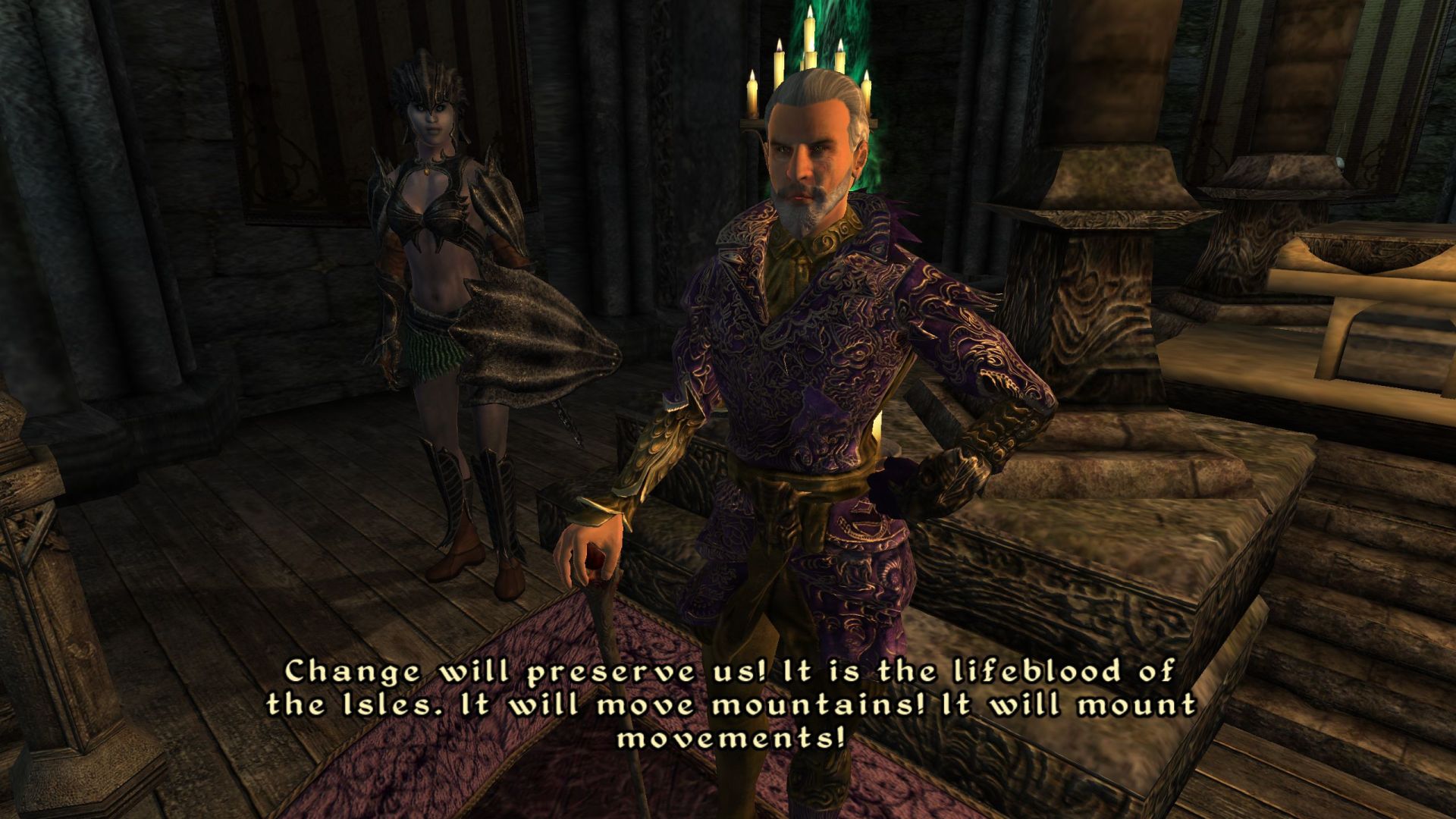 Sheogorath, backed by a Dark Seducer, declares, "Change will preserve us! It is the lifeblood of the Isles. It will move mountains! It will mount movements!"